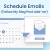 Schedule Emails Follow My Blog Post add-on 1.2.3 GPL Plugins
