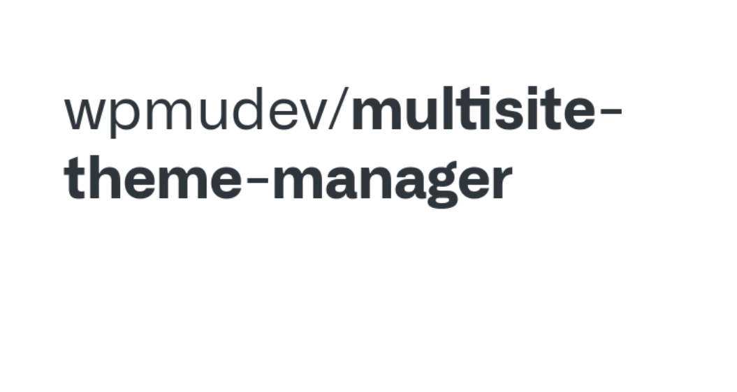WPMU DEV Multisite Theme Manager 1.1.6 GPL Plugins